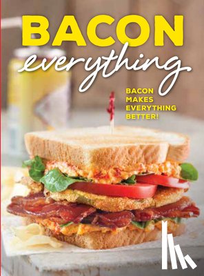 Bell, Brooke Michael - Bacon Everything: Bacon Makes Everything Better!
