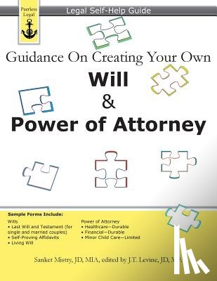 Levine, J. T. - Guidance On Creating Your Own Will & Power of Attorney: Legal Self Help Guide
