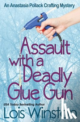 Winston, Lois - Assault with a Deadly Glue Gun