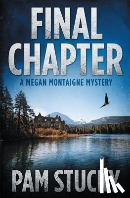 Stucky, Pam - Final Chapter: A Megan Montaigne Mystery