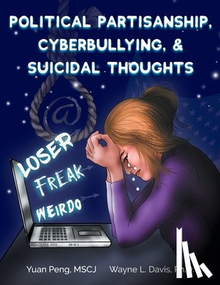 Peng, Yuan, Davis, Wayne L - Political Partisanship, Cyberbullying, & Suicidal Thoughts