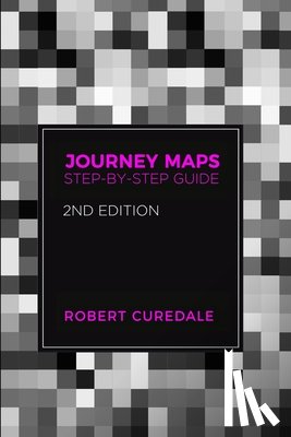 Curedale, Robert - Journey Maps: Step-by-Step Guide Second Edition