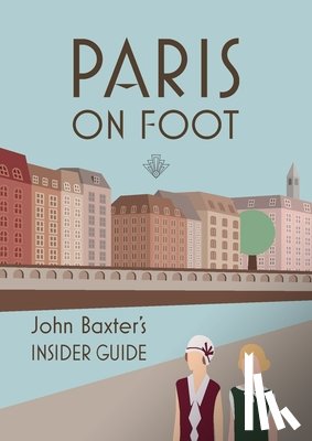 Baxter, John - Paris on Foot: John Baxter's Insider Guide