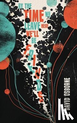 Osborne, J. David - By the Time We Leave Here, We'll Be Friends