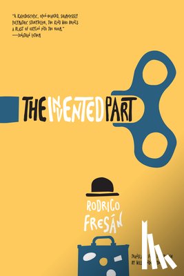 Fresan, Rodrigo - The Invented Part