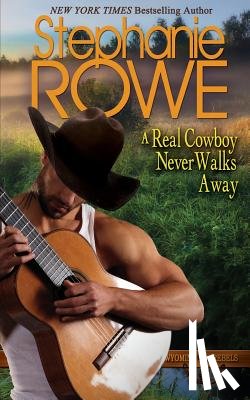 Rowe, Stephanie - A Real Cowboy Never Walks Away