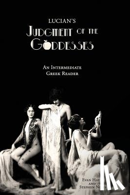 Hayes, Edgar Evan - Lucian's Judgment of the Goddesses: An Intermediate Greek Reader: Greek Text with Running Vocabulary and Commentary