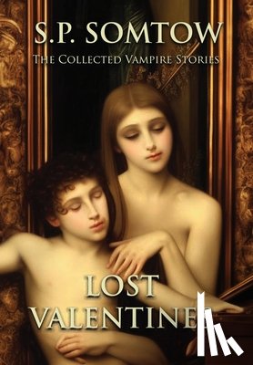 Somtow, S. P. - Lost Valentines: The Collected Vampire Stories