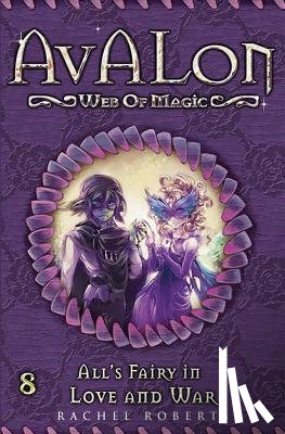Strom, Allison - All's Fairy in Love and War: Avalon Web of Magic Book 8