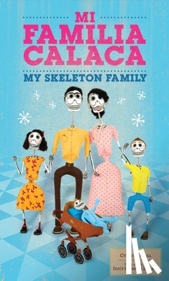 Weill, Cynthia - Mi Familia Calaca / My Skeleton Family: A Mexican Folk Art Family in English and Spanish