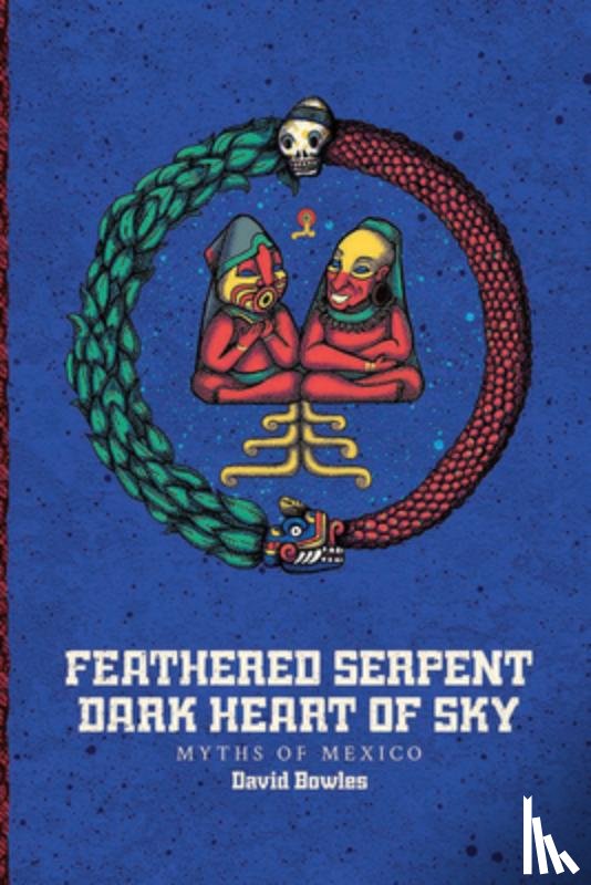 Bowles, David - Feathered Serpent, Dark Heart of Sky