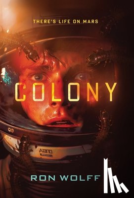 Wolff, Ron - Colony: A High-Stakes YA Sci-Fi Survival Thriller