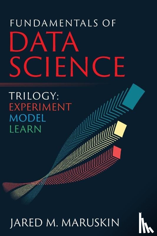Maruskin, Jared M - Fundamentals of Data Science Trilogy