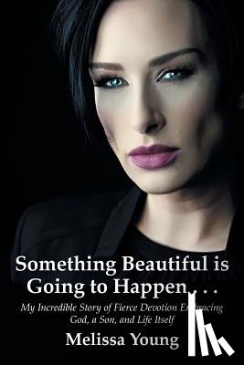 Young, Melissa - Something Beautiful is Going to Happen . . .