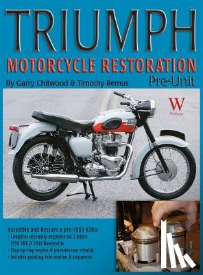 Chitwood, Garry, Remus, Timothy - Triumph Motorcycle Restoration