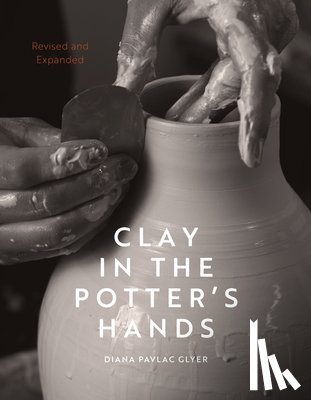 Glyer, Diana Pavlac - Clay in the Potter's Hands: Revised and Expanded