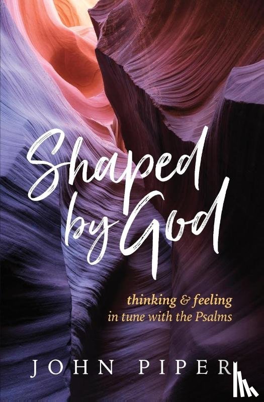 Piper, John - Shaped by God