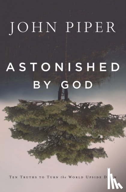 Piper, John - Astonished by God