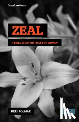 Folmar, Keri - Zeal: A Bible Study on Titus for Women