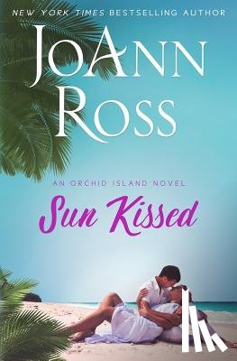 Ross, Joann - Sun Kissed: An Orchid Island Novel