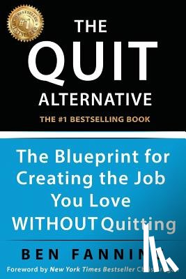 Brogan, Chris - The QUIT Alternative: The Blueprint for Creating the Job You Love WITHOUT Quitting