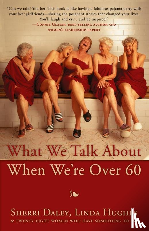 Daley, Sherri, Hughes, Linda - What We Talk about When We're Over 60