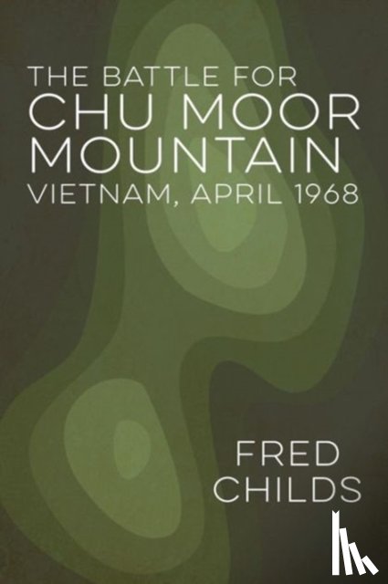 Childs, Fred - The Battle for Chu Moor Mountain