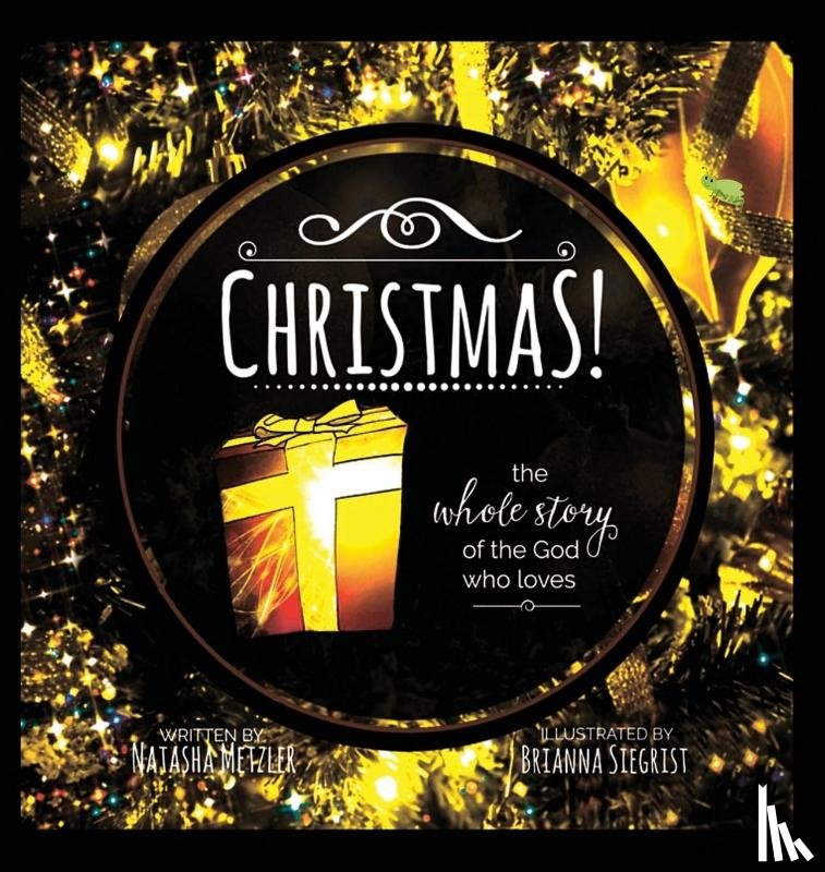 Metzler, Natasha - CHRISTMAS the Whole Story of the God who Loves
