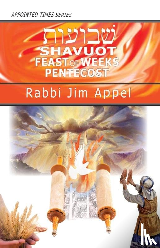 Appel, Rabbi Jim - SHAVUOT FEAST OF WEEKS PENTECO