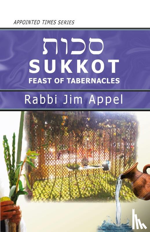 Appel, Rabbi Jim - SUKKOT, FEAST OF TABERNACLES