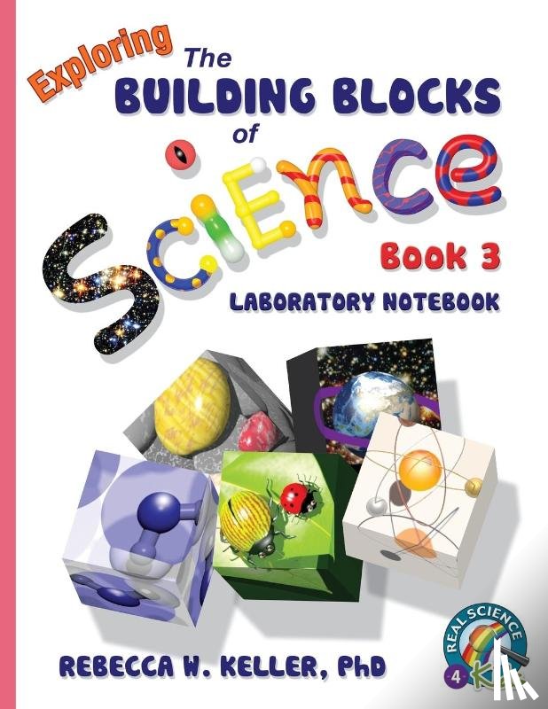 Keller, Rebecca W. - Exploring the Building Blocks of Science Book 3 Laboratory Notebook