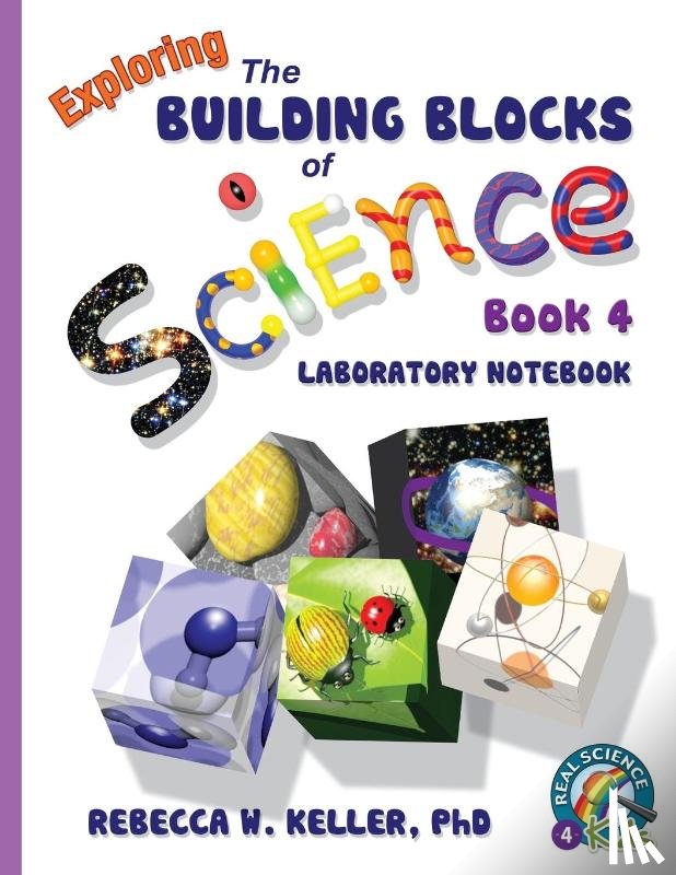 Keller, Rebecca W, PH D - Exploring the Building Blocks of Science Book 4 Laboratory Notebook