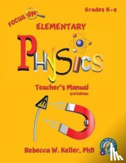 Keller, Rebecca W, PH D - Focus On Elementary Physics Teacher's Manual 3rd Edition