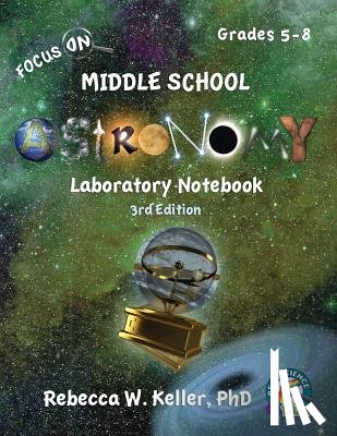 Keller, Rebecca W - Focus On Middle School Astronomy Laboratory Notebook 3rd Edition