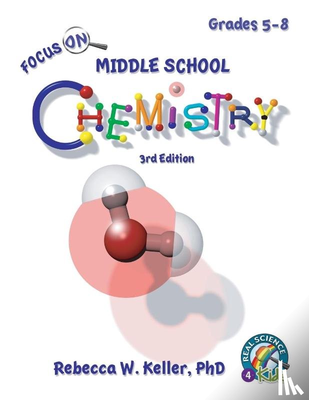 Keller, Rebecca W - Focus On Middle School Chemistry Student Textbook 3rd Edition