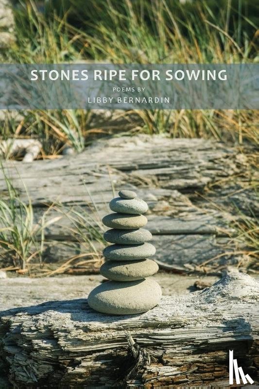 Bernardin, Libby - Stones Ripe for Sowing