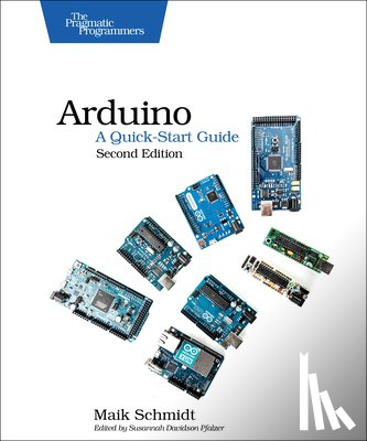 Schmidt, Mark - Arduino – A Quick Start Guide 2e