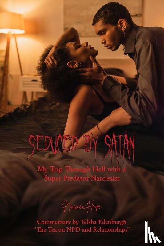Hope, Naivea - Seduced by Satan - My Trip Through Hell with a Super Predator Narcissist