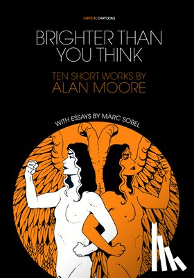 Sobel, Marc, Moore, Alan - Brighter Than You Think: 10 Short Works by Alan Moore