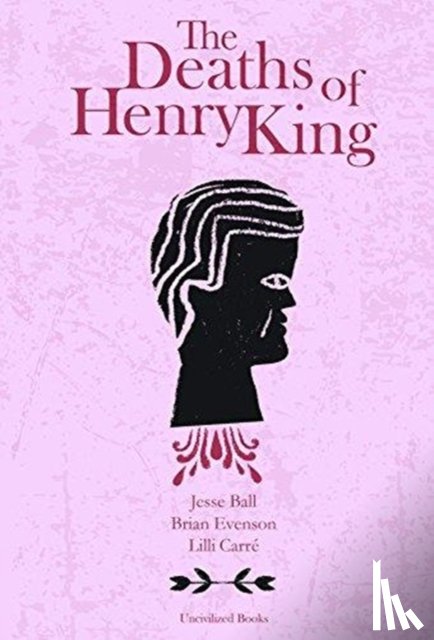 Evenson, Brian, Ball, Jesse - The Deaths of Henry King