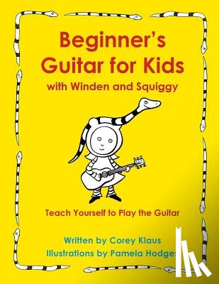 Klaus, Corey - Beginner's Guitar for Kids with Winden and Squiggy