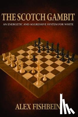 Fishbein, Alex - The Scotch Gambit: An Energetic and Aggressive System for White