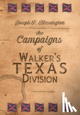 Blessington, Joseph P. - The Campaigns of Walker's Texas Division