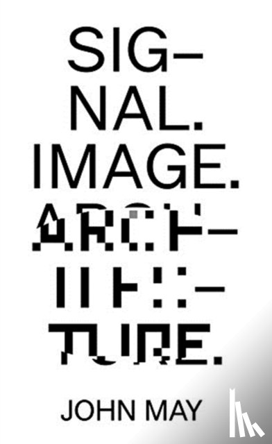 May, John, Latour, Bruno - Signal. Image. Architecture.