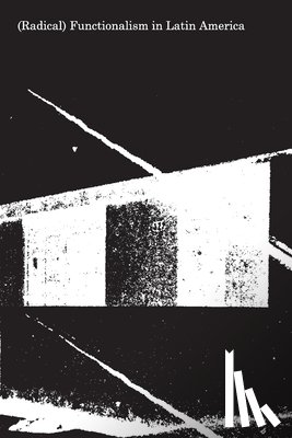 Carranza, Luis E. - (Radical) Functionalism in Latin America