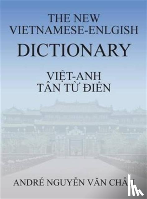 Van Chau, Andre Nguyen - The New Vietnamese-English Dictionary