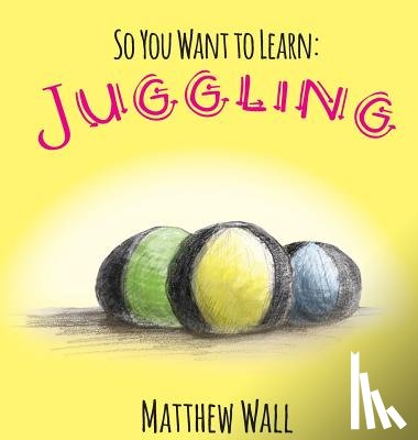 Wall, Matthew - So You Want to Learn