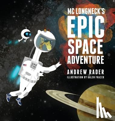 Rader, Andrew - MC Longneck's Epic Space Adventure