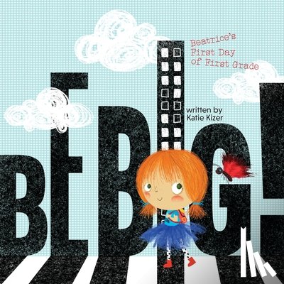 Kizer, Katie - Be Big!