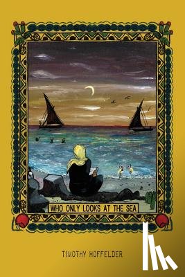 Hoffelder, Timothy - Who Only Looks at the Sea
